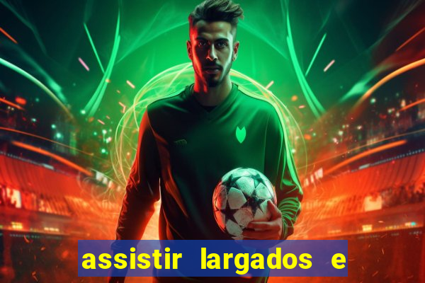 assistir largados e pelados a tribo